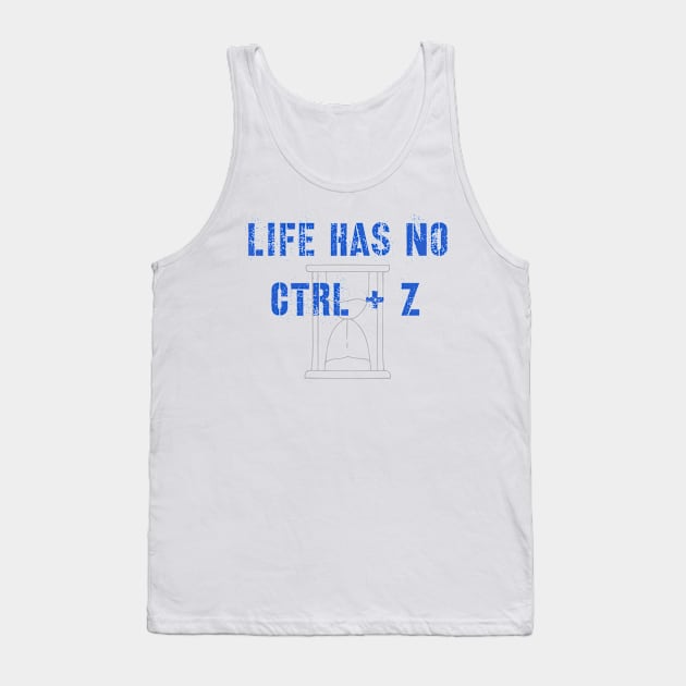 There's no "undo" button in life Tank Top by MyMotivationalLab